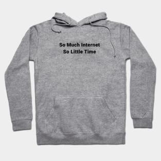 So Much Internet So Little Time Hoodie